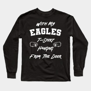 With My Eagles Tshirt Hanging From The Door v3 Long Sleeve T-Shirt